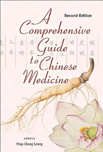 Comprehensive Guide to Chinese Medicine, a (Second Edition) by Ping-Chung Leung