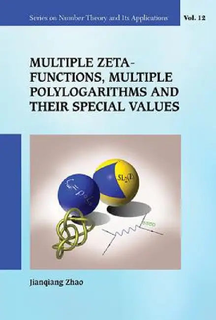 Multiple Zeta Functions, Multiple Polylogarithms and Their Special Values by Jianqiang Zhao