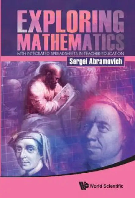 Exploring Mathematics with Integrated Spreadsheets in Teacher Education by Sergei Abramovich