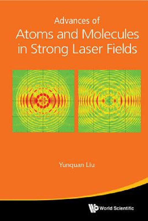 Advances of Atoms and Molecules in Strong Laser Fields by Yunquan Liu