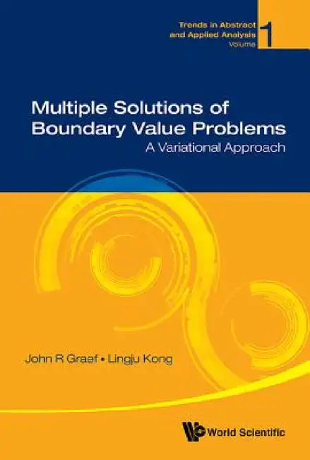 Multiple Solutions of Boundary Value Problems: A Variational Approach by John R. Graef, Lingju Kong