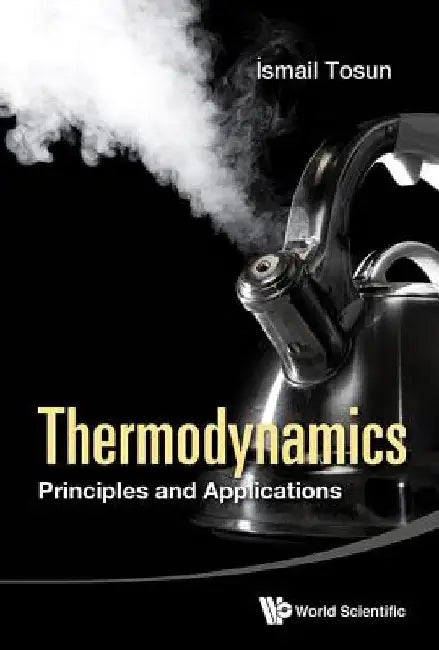 Thermodynamics: Principles and Applications by İsmail Tosun