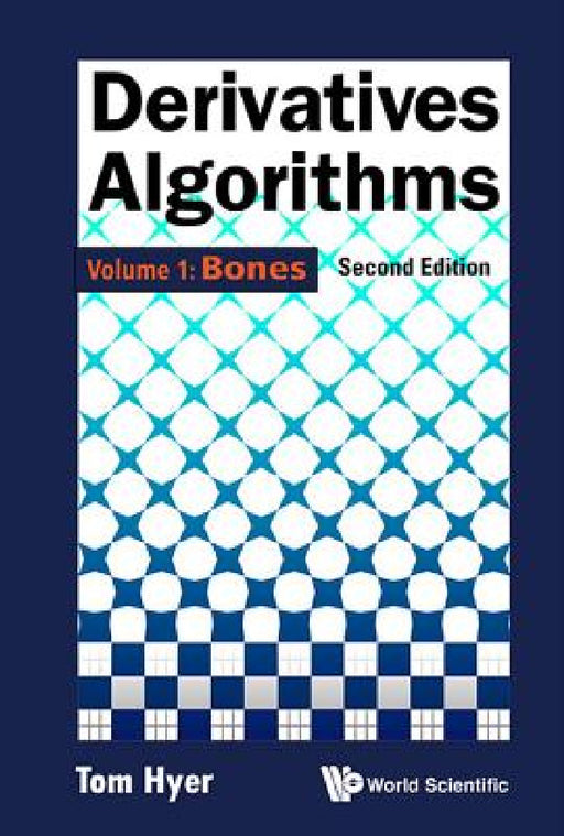 Derivatives Algorithms - Volume 1: Bones (Second Edition) by Thomas Hyer