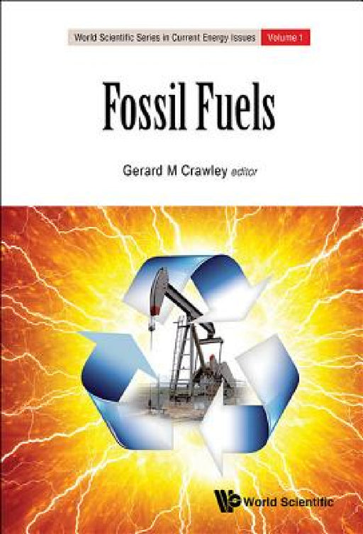 Fossil Fuels: Current Status and Future Directions by Gerard M. Crawley