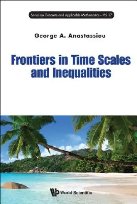 Frontiers in Time Scales and Inequalities by George A. Anastassiou