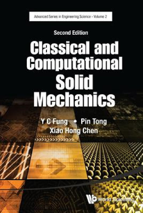 Classical and Computational Solid Mechanics (Second Edition) by Yuen-Cheng Fung, Pin Tong, Xiaohong Chen