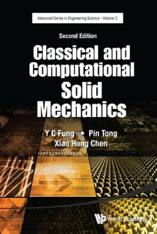 Classical and Computational Solid Mechanics (Second Edition) by Yuen-Cheng Fung, Pin Tong, Xiaohong Chen