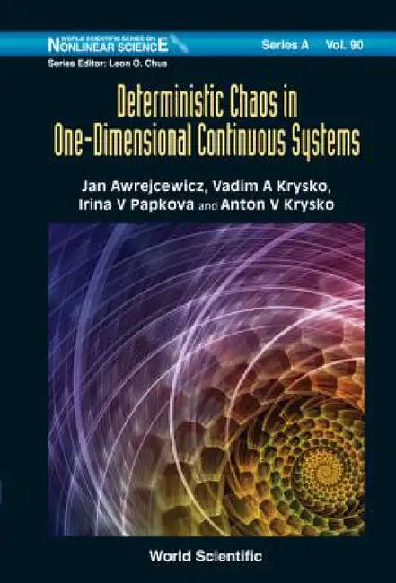 Deterministic Chaos in One Dimensional Continuous Systems by Jan Awrejcewicz, Vadim A. Krysko, Irina V. Papkova