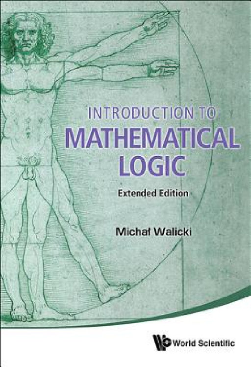 Introduction to Mathematical Logic (Extended Edition) by Michal Walicki
