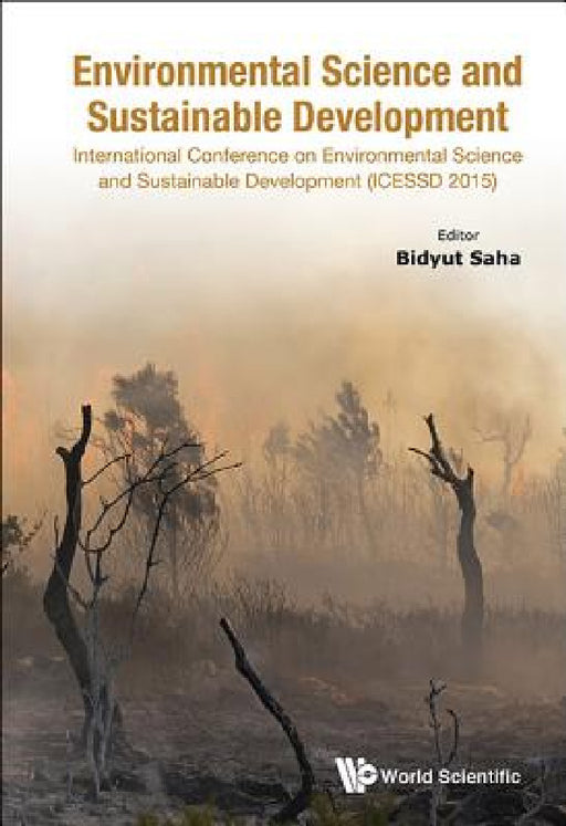 Environmental Science and Sustainable Development - International Conference (Icessd 2015) by Bidyut Saha