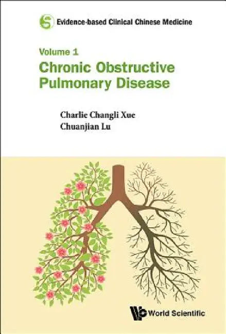 Evidence-Based Clinical Chinese Medicine - Volume 1: Chronic Obstructive Pulmonary Disease by Charlie Changli Xue, Chuanjian Lu, Johannah Shergis