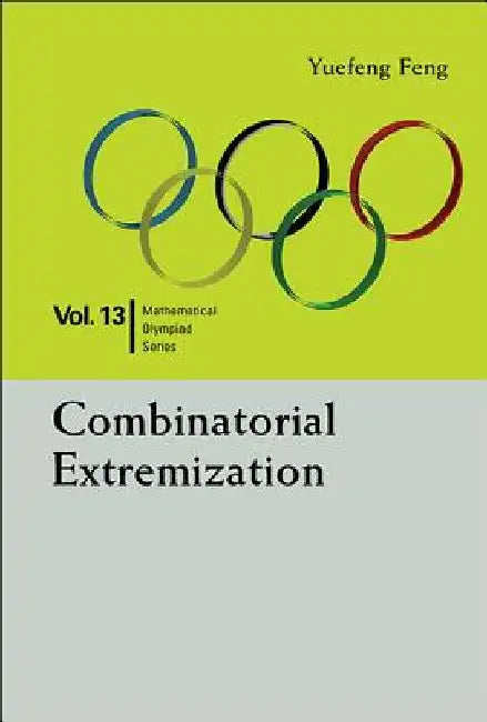 Combinatorial Extremization: In Mathematical Olympiad and Competitions by Yuefeng Feng