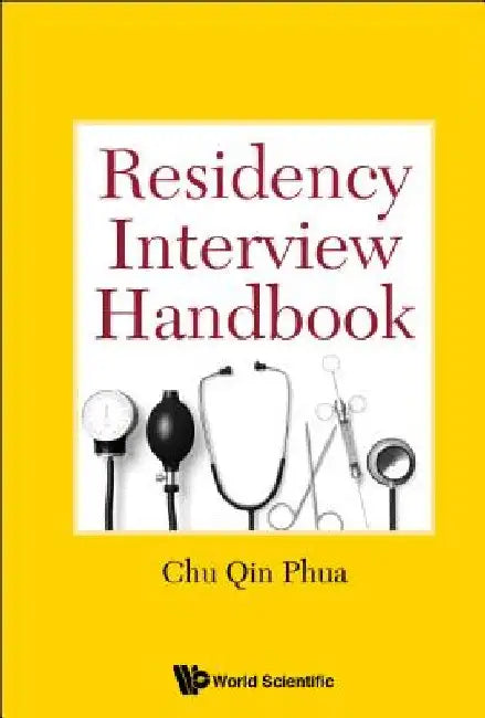 Residency Interview Handbook by Chu Qin Phua