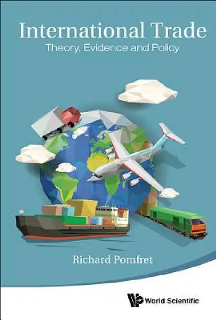 International Trade: Theory, Evidence and Policy by Richard Pomfret