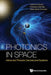 Photonics in Space: Advanced Photonic Devices and Systems by Caterina Ciminelli, Mario Nicola Armenise, Francesco Dell'olio