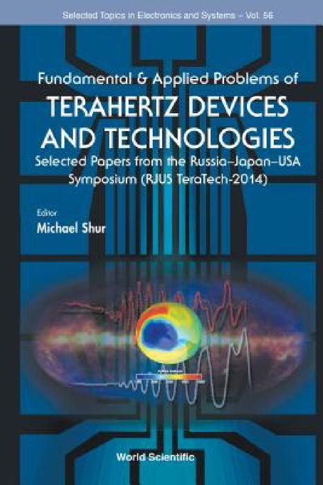 Fundamental & Applied Problems of Terahertz Devices and Technologies: Selected Papers from the Russia-Japan-USA Symposium (Rjus Teratech-2014) by Michael S. Shur