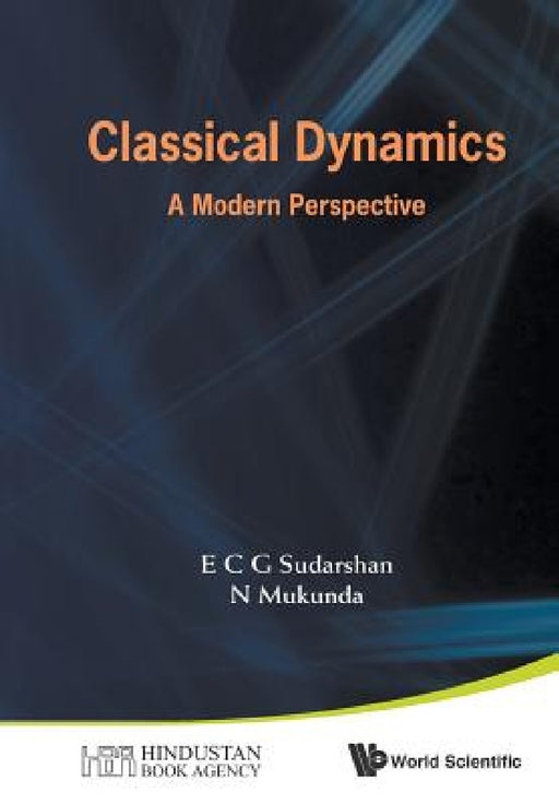 Classical Dynamics: A Modern Perspective by E. C. George Sudarshan, N. Mukunda