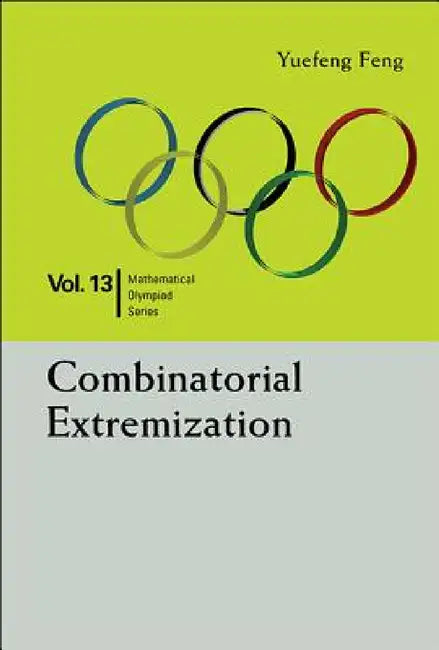Combinatorial Extremization: In Mathematical Olympiad and Competitions by Yuefeng Feng