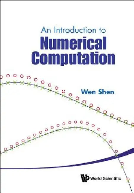 An Introduction to Numerical Computation by Wen Shen
