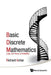 Basic Discrete Mathematics: Logic, Set Theory, and Probability by Richard Kohar