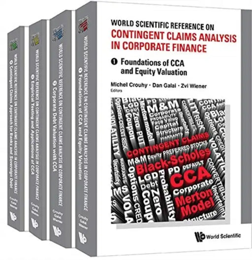World Scientific Reference on Contingent Claims Analysis in Corporate Finance (in 4 Volumes) by Michel Crouhy, Dan Galai, Zvi Wiener