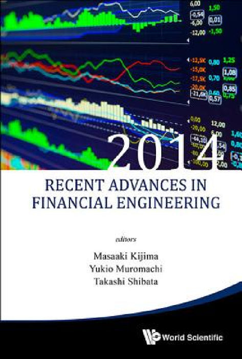Recent Advances in Financial Engineering 2014 - Proceedings of the Tmu Finance Workshop 2014 by Masaaki Kijima, Yukio Muromachi, Takashi Shibata