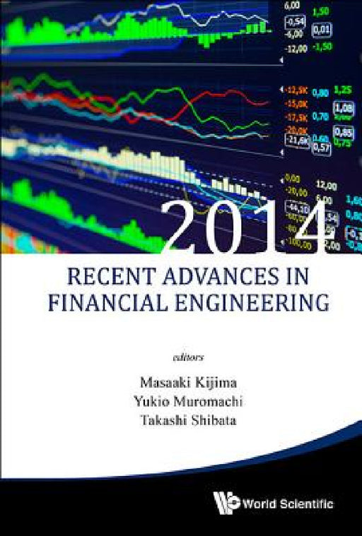 Recent Advances in Financial Engineering 2014 - Proceedings of the Tmu Finance Workshop 2014 by Masaaki Kijima, Yukio Muromachi, Takashi Shibata