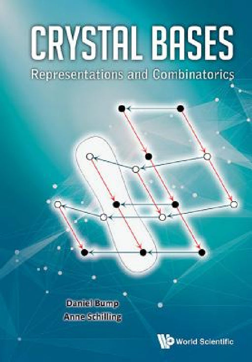 Crystal Bases: Representations and Combinatorics by Daniel Bump, Anne Schilling