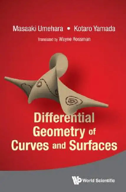 Differential Geometry of Curves and Surfaces by Masaaki Umehara