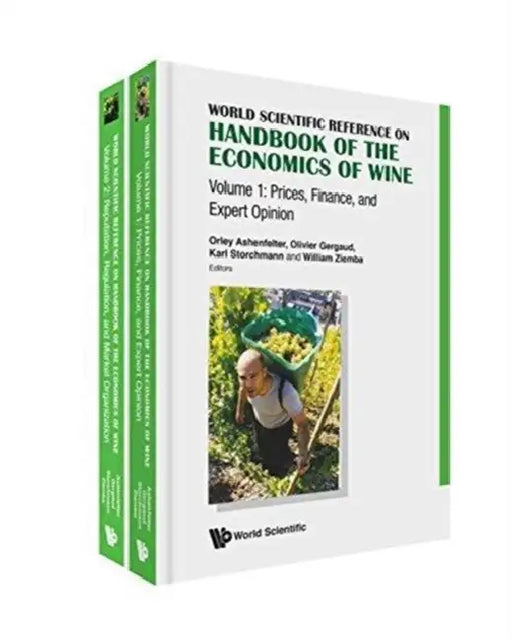 World Scientific Reference on Handbook of the Economics of Wine (in 2 Volumes) by Orley Ashenfelter, Olivier Gergaud, Karl Storchmann