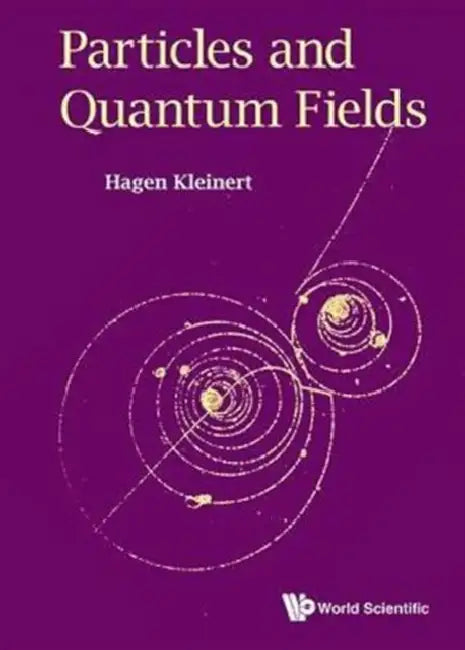 Particles and Quantum Fields by Hagen Kleinert