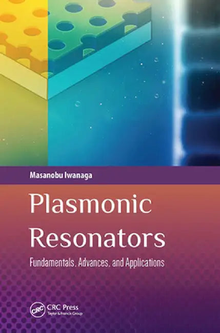 Plasmonic Resonators: Fundamentals, Advances, and Applications by Masanobu Iwanaga
