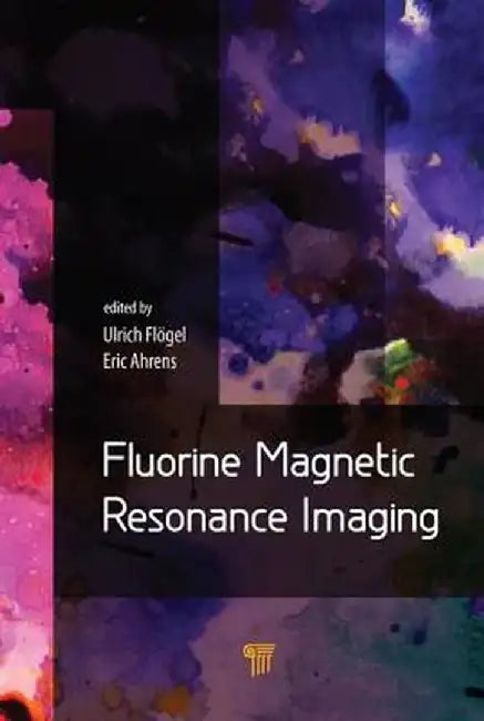 Fluorine Magnetic Resonance Imaging by Ulrich Flogel