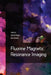 Fluorine Magnetic Resonance Imaging by Ulrich Flogel
