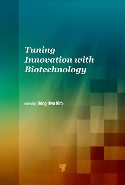 Tuning Innovation with Biotechnology by Dong Hwa Kim