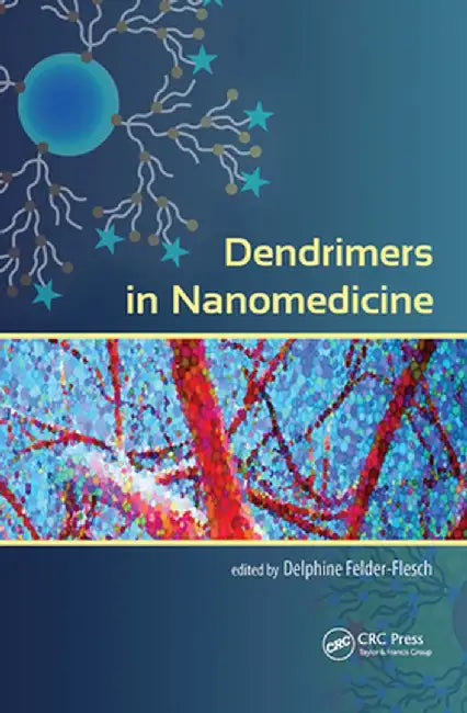Dendrimers in Nanomedicine by Delphine Felder-Flesch