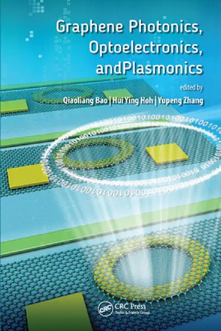 Graphene Photonics, Optoelectronics, and Plasmonics by Qiaoliang Bao