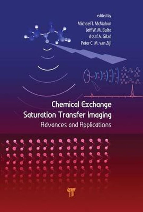 Chemical Exchange Saturation Transfer Imaging: Advances and Applications by Michael T. McMahon