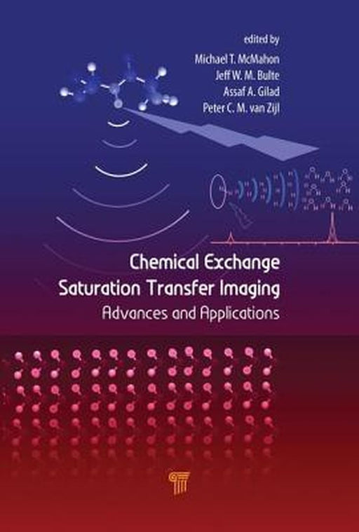 Chemical Exchange Saturation Transfer Imaging: Advances and Applications by Michael T. McMahon