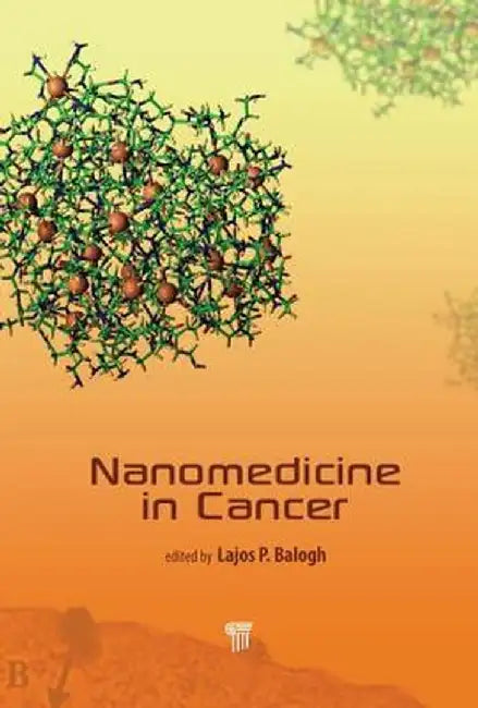 Nanomedicine in Cancer by Lajos Balogh