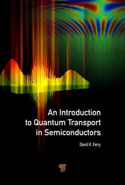 An Introduction to Quantum Transport in Semiconductors by FERRY