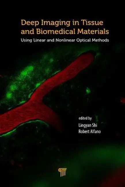 Deep Imaging in Tissue and Biomedical Materials: Using Linear and Nonlinear Optical Methods by Lingyan Shi