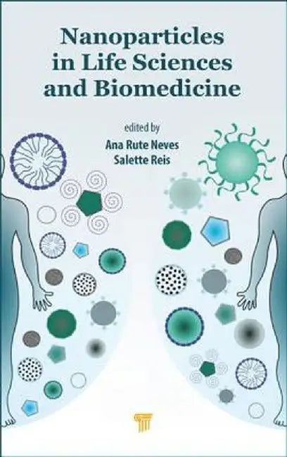 Nanoparticles in Life Sciences and Biomedicine by Ana Rute Neves