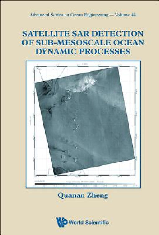 Satellite Sar Detection of Sub-Mesoscale Ocean Dynamic Processes by Quanan Zheng