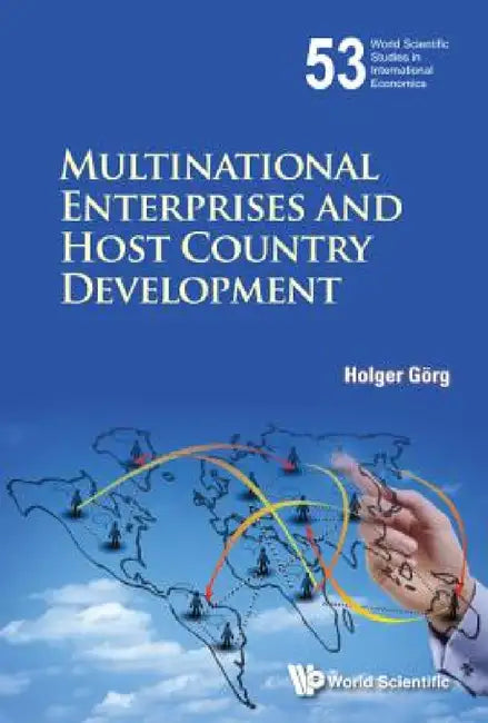 Multinational Enterprises and Host Country Development by Holger Gorg