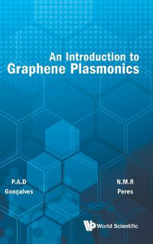 An Introduction to Graphene Plasmonics by Paulo Andre Dias Goncalves, Nuno Miguel Machado Reis Peres