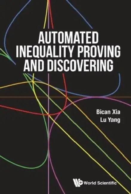 Automated Inequality Proving and Discovering by Bican Xia, Lu Yang