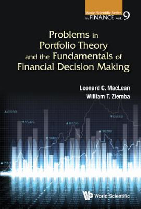 Problems in Portfolio Theory and the Fundamentals of Financial Decision Making by Leonard C. MacLean, William T. Ziemba, Raymond G. Vickson