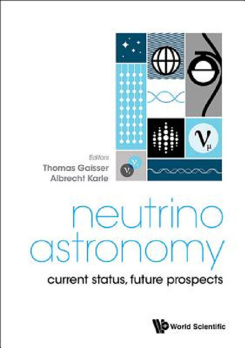 Neutrino Astronomy: Current Status, Future Prospects by Thomas K. Gaisser, Albrecht Karle