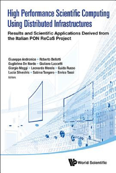 High Performance Scientific Computing Using Distributed Infrastructures by Leonardo Merola, Lucia Silvestris, Sabina Tangaro